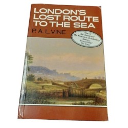 London's Lost Route to the Sea, by P.A.L. Vine (used)